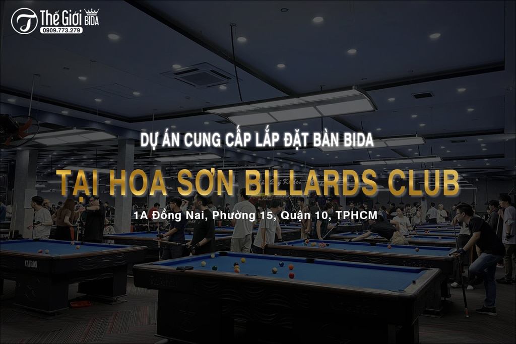 Dự án cung cấp lắp đặt Bàn Bida tại Hoa Sơn Billiards CLUB