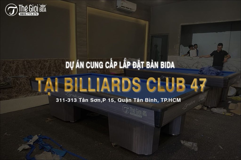 Dự án cung cấp lắp đặt bàn Bida tại Billiards Club 47