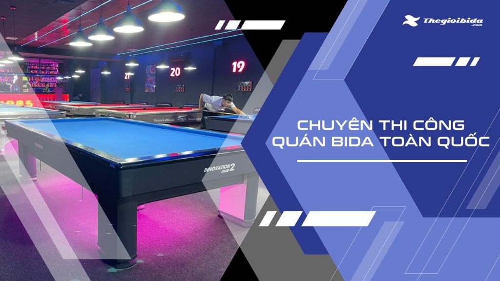 Thi công quán bida toàn quốc