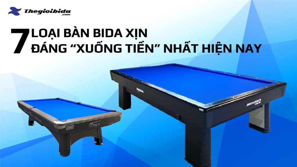 top 7 loại bàn bi a xịn