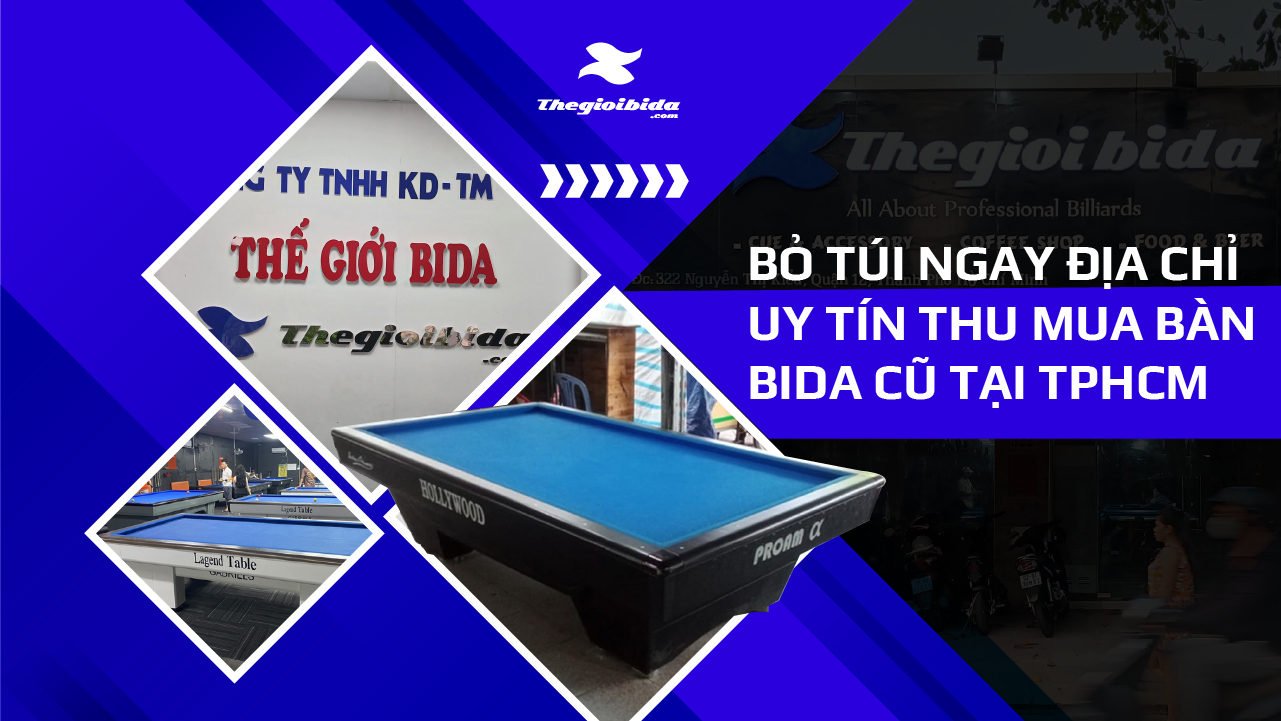 Bỏ túi ngay địa chỉ uy tín thu mua bàn bida cũ tại TPHCM