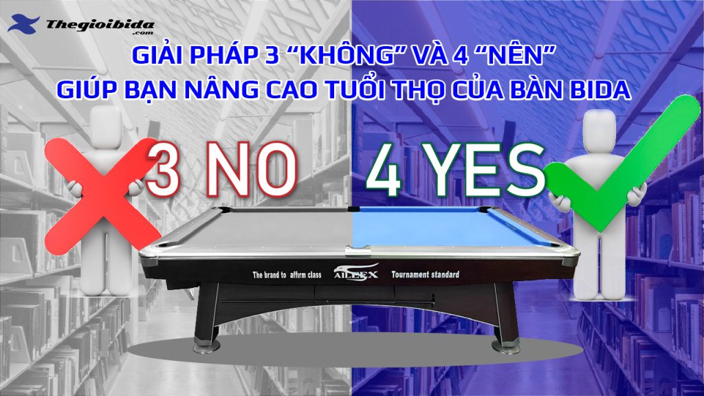 Giải pháp 3 “Không” và 4 “Nên” giúp bạn nâng cao tuổi thọ của bàn bida