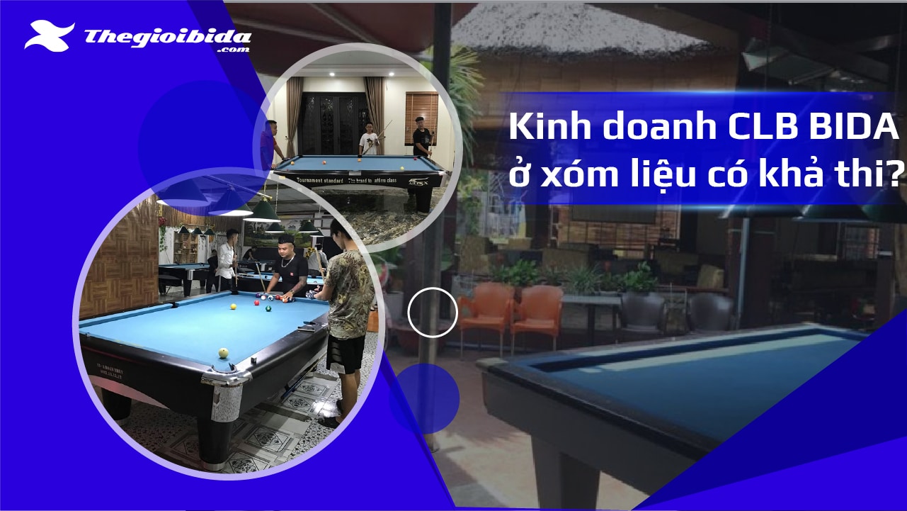 Mô hình kinh doanh clb bida ở xóm liệu có thành công?