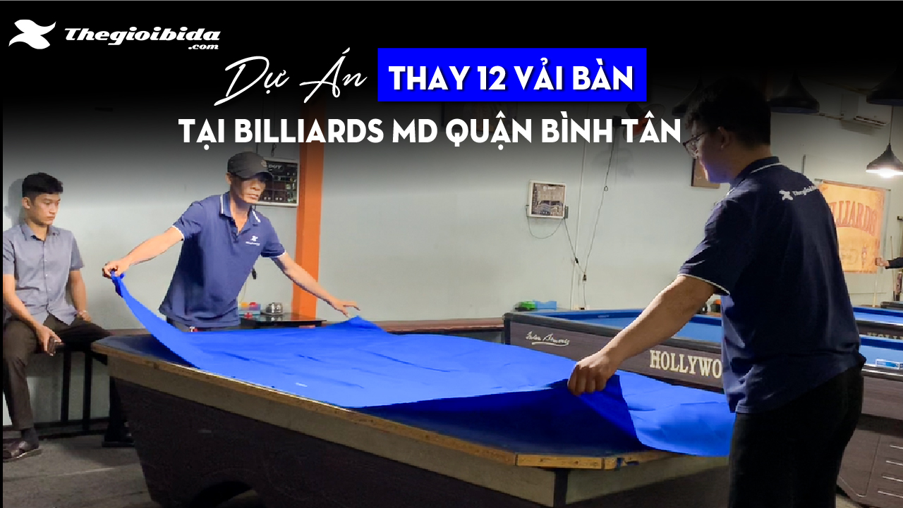 Dự án thay 12 vải bàn bida do Công ty Thế Giới Bida thực hiện